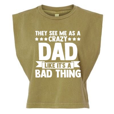 They See Me As A Crazy Dad Like Its A Bad Thing Father Dad Cute Gift Garment-Dyed Women's Muscle Tee