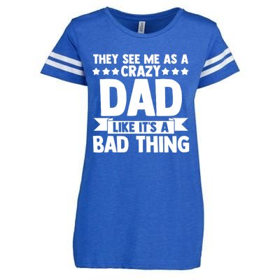 They See Me As A Crazy Dad Like Its A Bad Thing Father Dad Cute Gift Enza Ladies Jersey Football T-Shirt