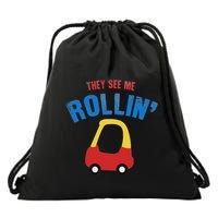 They See Me Rollin Rolling Funny Drawstring Bag