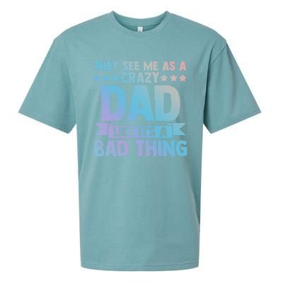 They See Me As A Crazy Dad Like Its A Bad Thing Father Dad Great Gift Sueded Cloud Jersey T-Shirt