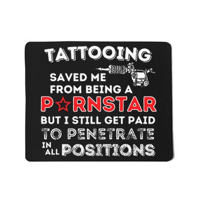 Tattooing Saved Me Funny Tattoo Artist & Tattooing Gift Mousepad