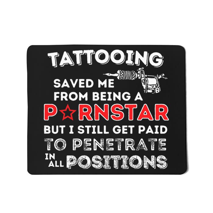 Tattooing Saved Me Funny Tattoo Artist & Tattooing Gift Mousepad