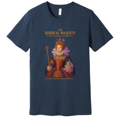 The Surreal Majesty A Vision Of Queen Elizabeth Premium T-Shirt