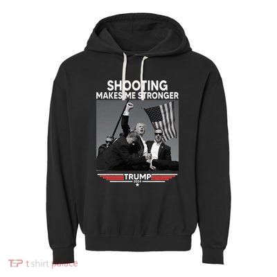 Trump Shooting Makes Me Stronger Shooting Garment-Dyed Fleece Hoodie