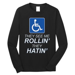 They See Me Rollin They Hatin Funny Wheelchair Graphic Long Sleeve Shirt