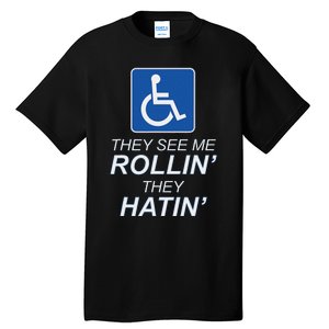 They See Me Rollin They Hatin Funny Wheelchair Graphic Tall T-Shirt