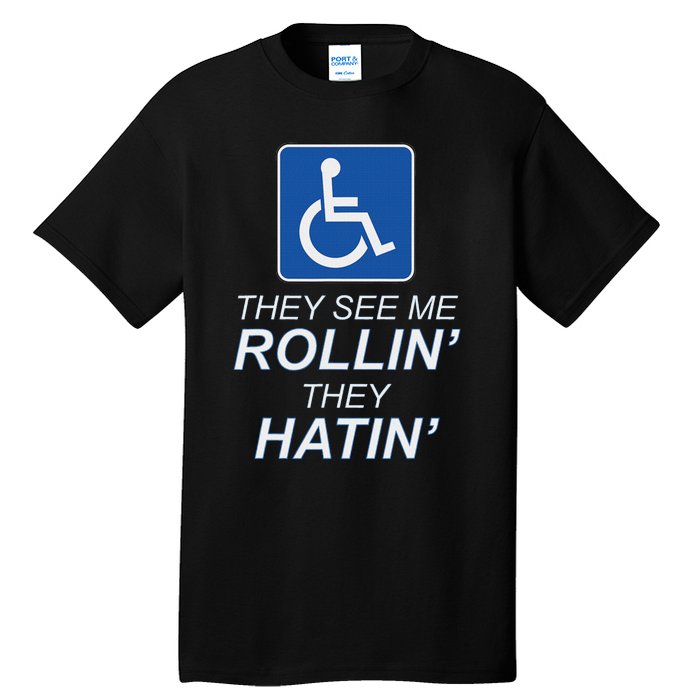 They See Me Rollin They Hatin Funny Wheelchair Graphic Tall T-Shirt