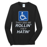 They See Me Rollin They Hatin Funny Wheelchair Graphic Tall Long Sleeve T-Shirt