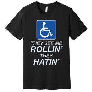 They See Me Rollin They Hatin Funny Wheelchair Graphic Premium T-Shirt