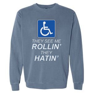 They See Me Rollin They Hatin Funny Wheelchair Graphic Garment-Dyed Sweatshirt