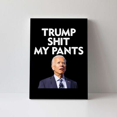 Trump Shit My Pants Joe Biden President Canvas