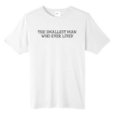 The Smallest Man Who Ever Lived Tall Fusion ChromaSoft Performance T-Shirt