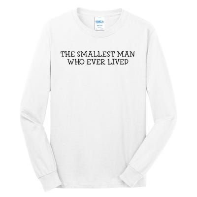 The Smallest Man Who Ever Lived Tall Long Sleeve T-Shirt