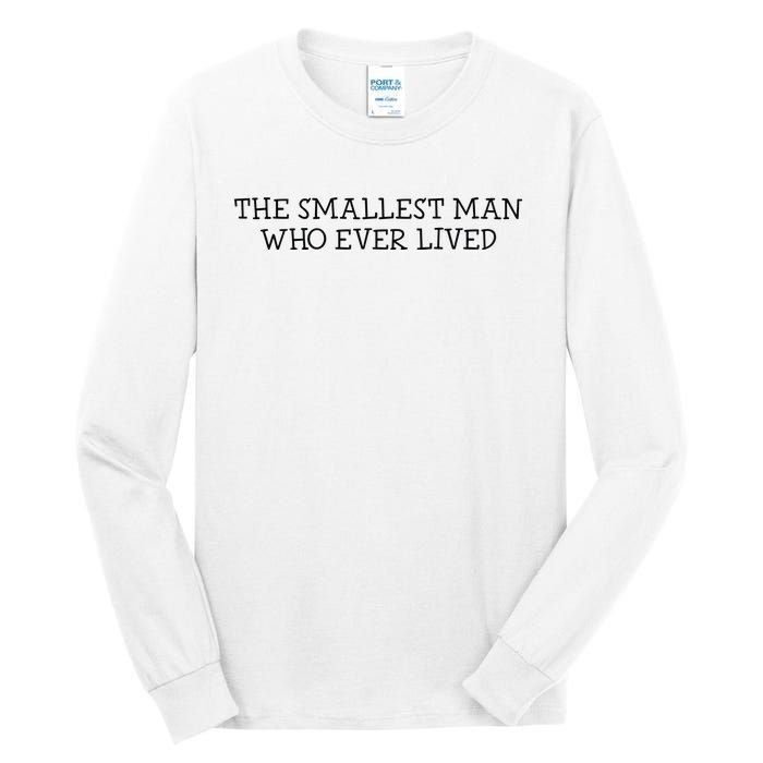 The Smallest Man Who Ever Lived Tall Long Sleeve T-Shirt