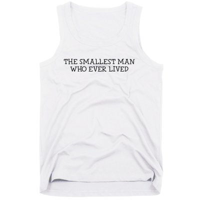 The Smallest Man Who Ever Lived Tank Top