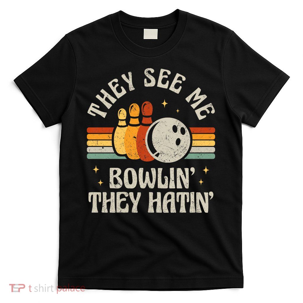 They See Me Bowlin They Hatin Retro Team Bowler Bowling 60s 70s T-Shirt