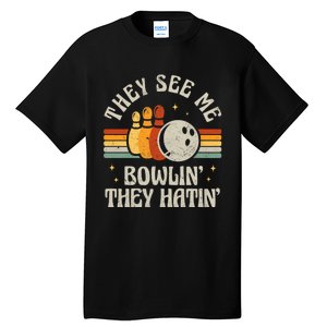 They See Me Bowlin They Hatin Retro Team Bowler Bowling 60s 70s Tall T-Shirt