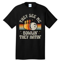 They See Me Bowlin They Hatin Retro Team Bowler Bowling 60s 70s Tall T-Shirt