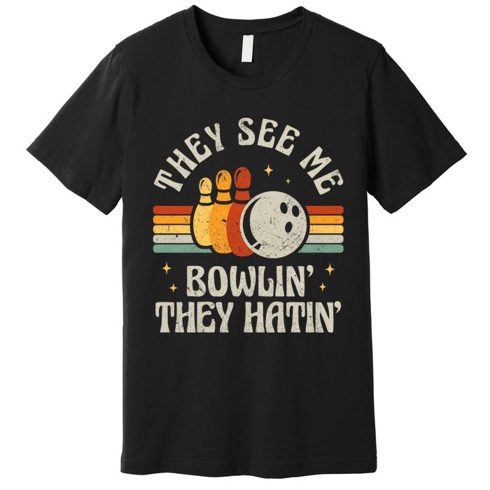 They See Me Bowlin They Hatin Retro Team Bowler Bowling 60s 70s Premium T-Shirt