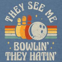 They See Me Bowlin They Hatin Retro Team Bowler Bowling 60s 70s Garment-Dyed Sweatshirt