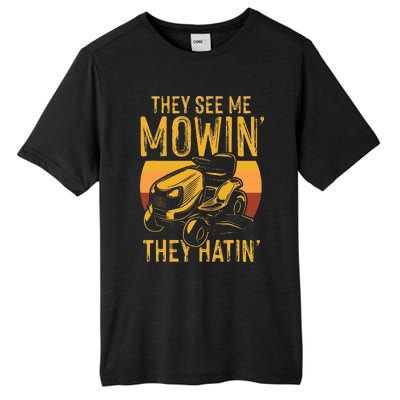 They See Me Mowing They Hattin Lawn Joke Tall Fusion ChromaSoft Performance T-Shirt