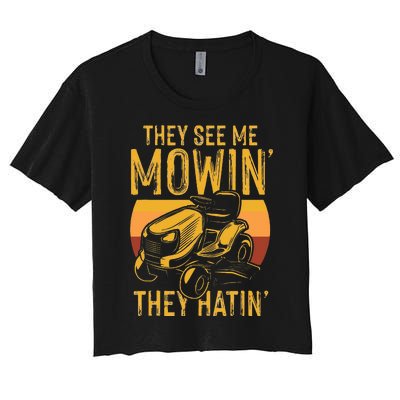 They See Me Mowing They Hattin Lawn Joke Women's Crop Top Tee