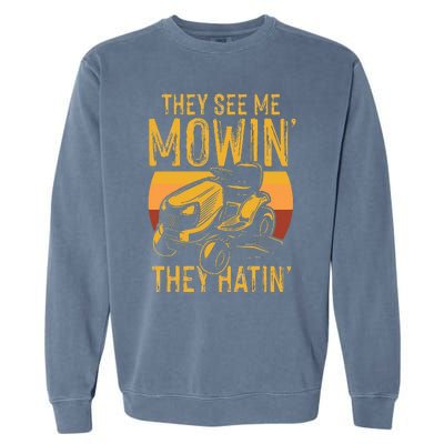 They See Me Mowing They Hattin Lawn Joke Garment-Dyed Sweatshirt