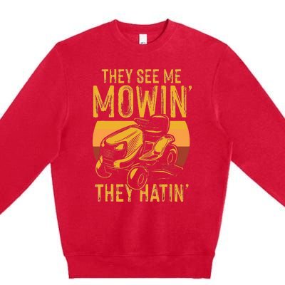 They See Me Mowing They Hattin Lawn Joke Premium Crewneck Sweatshirt