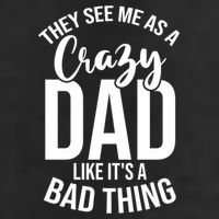 They See Me As A Crazy Dad Like Its A Bad Thing Daddy Gift 7 Panel Mesh Trucker Snapback Hat