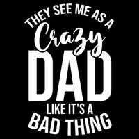 They See Me As A Crazy Dad Like Its A Bad Thing Daddy Gift Flat Bill Trucker Hat