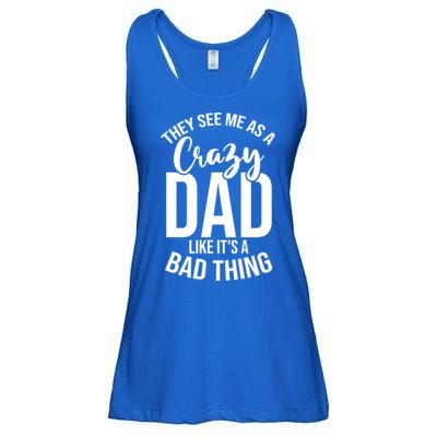 They See Me As A Crazy Dad Like Its A Bad Thing Daddy Gift Ladies Essential Flowy Tank