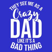They See Me As A Crazy Dad Like Its A Bad Thing Daddy Gift Visor