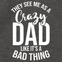 They See Me As A Crazy Dad Like Its A Bad Thing Daddy Gift Vector Backpack