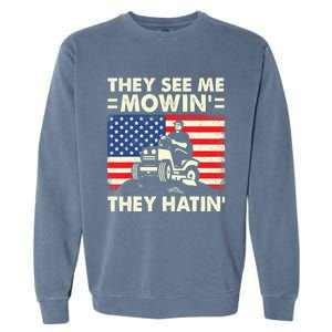 They See Me Mowing They Hatin Funny Lawn Mowing Garment-Dyed Sweatshirt