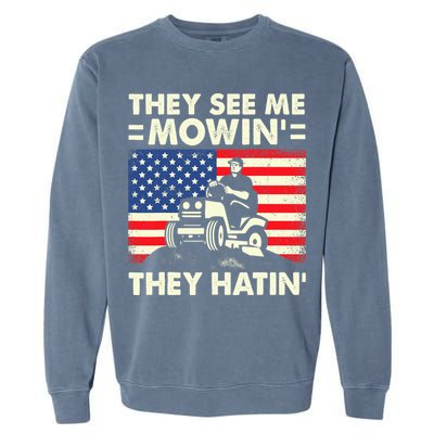 They See Me Mowing They Hatin Funny Lawn Mowing Garment-Dyed Sweatshirt