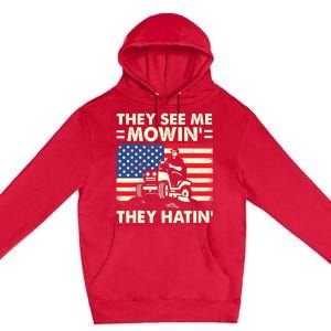 They See Me Mowing They Hatin Funny Lawn Mowing Premium Pullover Hoodie