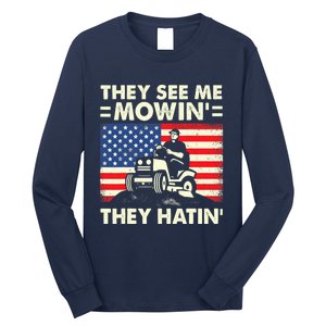 They See Me Mowing They Hatin Funny Lawn Mowing Long Sleeve Shirt