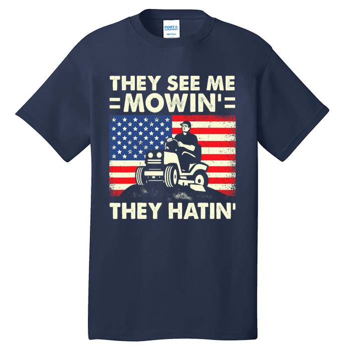 They See Me Mowing They Hatin Funny Lawn Mowing Tall T-Shirt