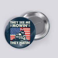 They See Me Mowing They Hatin Funny Lawn Mowing Button