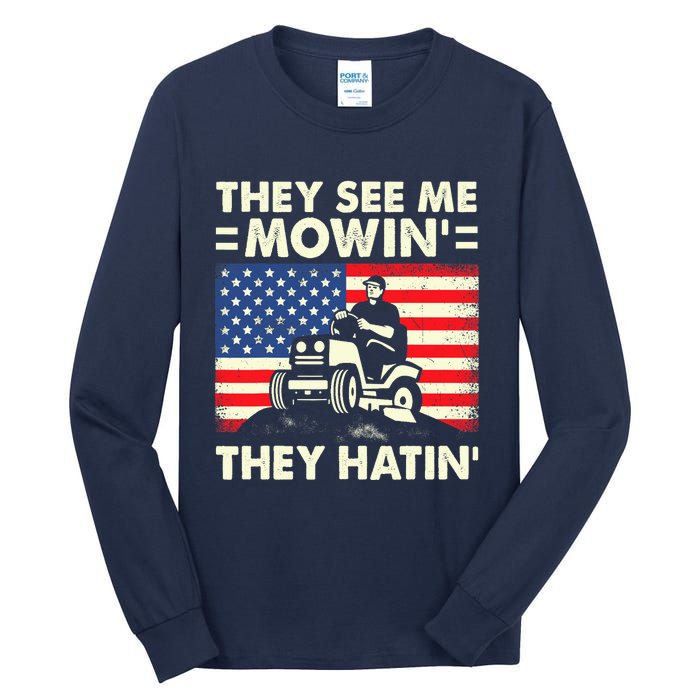 They See Me Mowing They Hatin Funny Lawn Mowing Tall Long Sleeve T-Shirt