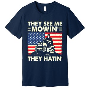 They See Me Mowing They Hatin Funny Lawn Mowing Premium T-Shirt