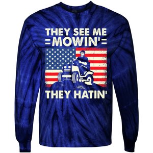 They See Me Mowing They Hatin Funny Lawn Mowing Tie-Dye Long Sleeve Shirt