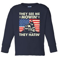 They See Me Mowing They Hatin Funny Lawn Mowing Toddler Long Sleeve Shirt