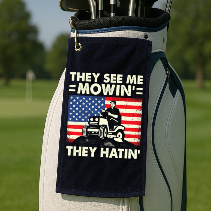 They See Me Mowing They Hatin Funny Lawn Mowing Golf Towel