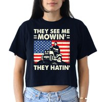 They See Me Mowing They Hatin Funny Lawn Mowing Women's Crop Top Tee