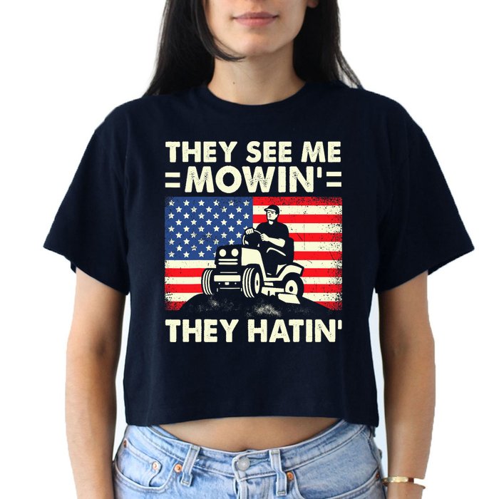 They See Me Mowing They Hatin Funny Lawn Mowing Women's Crop Top Tee