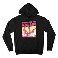 They See Me Rollin Funny Roller Coaster Hoodie