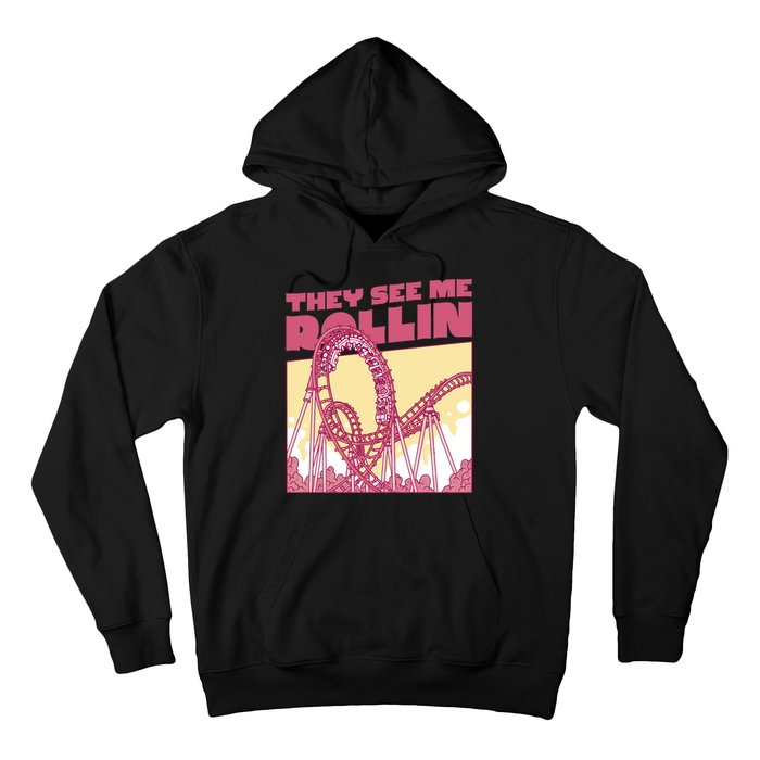 They See Me Rollin Funny Roller Coaster Hoodie