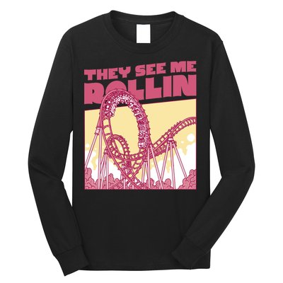They See Me Rollin Funny Roller Coaster Long Sleeve Shirt