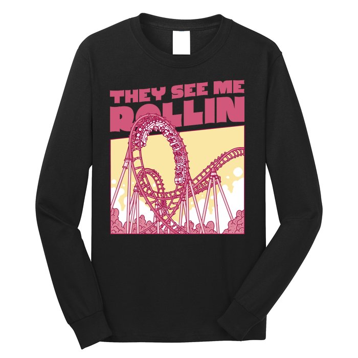 They See Me Rollin Funny Roller Coaster Long Sleeve Shirt